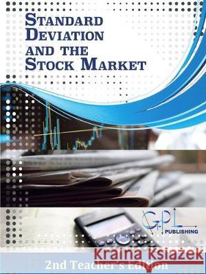 Standard Deviation and the Stock Market (Teacher's Edition) Gregory Lakey   9780996903349