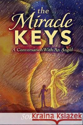 The Miracle Keys: Unlocking the Mysteries to a Generously Happy Life Sora (Linda) Garrett 9780996903707 Shine Publishing