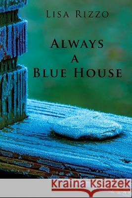 Always a Blue House Lisa Rizzo 9780996907446