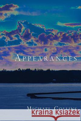Appearances Michael Collins (Oxford College of Further Education) 9780996907453 Saddle Road Press