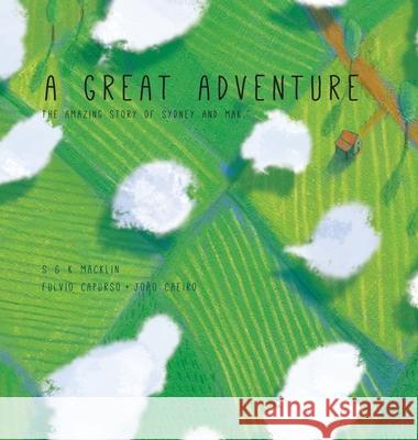 A Great Adventure: The Amazing Story Of Sydney And Mak Macklin Kate Macklin Stuart Capurso Fulvio 9780996913508