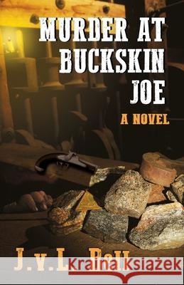 Murder at Buckskin Joe J. V. L. Bell 9780996914444 Reverberant Media