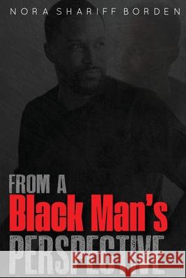 From A Black Man\'s Perspective Nora Shariff-Borden 9780996924665 Business Women on the Move for God