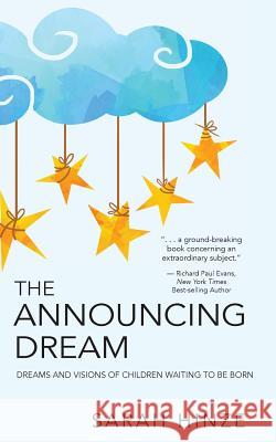 The Announcing Dream: Dreams and Visions About Children Waiting to Be Born Hinze, Sarah 9780996931359