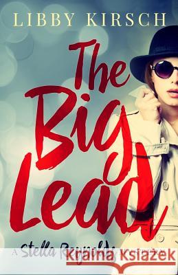 The Big Lead: A Stella Reynolds Cozy Mystery Libby Kirsch 9780996935005