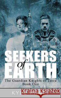 Seekers of Earth Kyle Pratt 9780996941235 Camden Cascade Publishing