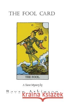 The Fool Card Bevan Atkinson 9780996942508