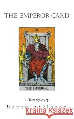 The Emperor Card Bevan Atkinson 9780996942553