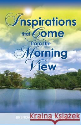 Inspirations That Come from the Morning View Brenda Wilson Billings 9780996943239