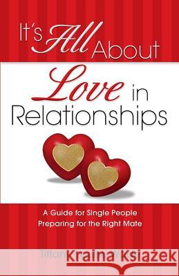 It's All About Love in Relationships Wade, Tiffany Louise 9780996943246 Lowbar Publishing