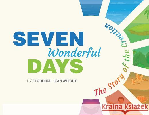 Seven Wonderful Days Florence Jean Wright 9780996943277 Lowbar Publishing