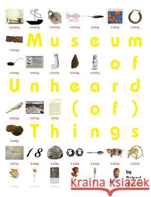 Museum of Unheard (of) Things Booth, Alexander 9780996944205 Already Not Yet