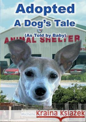 Adopted - A Dog's Tale: As told by Baby McCann-McDaniel, Michelle 9780996944717