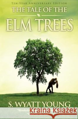 The Tale of the Elm Trees S. Wyatt Young 9780996947541 Eleora Books