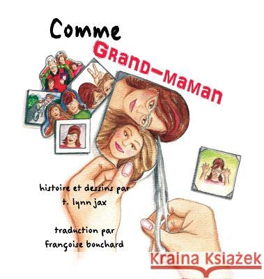 Comme Grand-maman Jax, T. Lynn 9780996949811 T. Lynn Jax