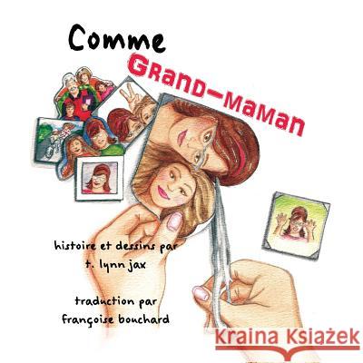 Comme Grand-maman Jax, T. Lynn 9780996949828 T. Lynn Jax