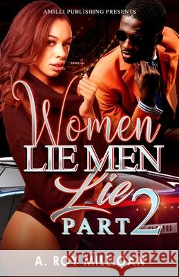 Women Lie Men Lie part 2: When The Numbers Just Dont Add Up Milligan, A. Roy, Jr. 9780996951104 Amilli LLC