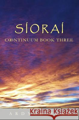 Siorai: Continuum Book Three Ardyce West 9780996954433 Kc Lonewolf