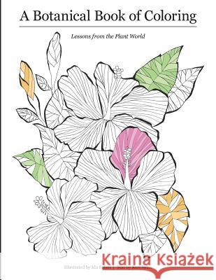 A Botanical Book of Coloring: Lessons From the Plant World Salas, Keri 9780996960625