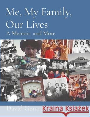 Me, My Family, Our Lives: A Memoir, and More David Gerard 9780996962124 Illbird Press