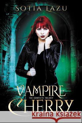 Vampire Cherry: The Complete Trilogy Sotia Lazu   9780996962261 Acelette Press
