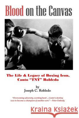 Blood on the Canvas: The Life & Legacy of Boxing Icon, Canto 