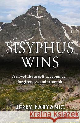 Sisyphus Wins Jerry Fabyanic 9780996963602 Western Exposure