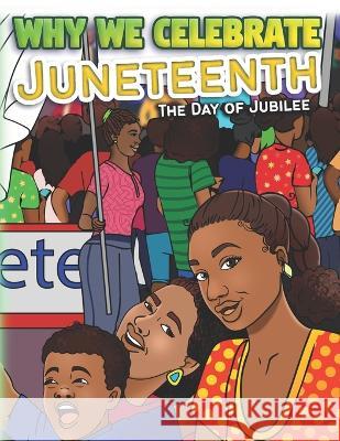 Why We Celebrate Juneteenth: The Day Of Jubilee Keeya McSwain   9780996965866 R. R. Bowker