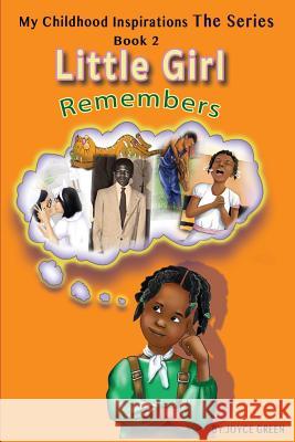 My Childhood Inspirations The Series: Little Girl Remembers Joyce Green 9780996968416