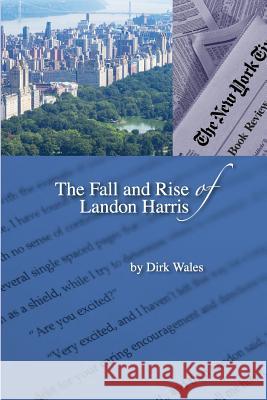 The Fall and Rise of Landon Harris Dirk Wales 9780996968690