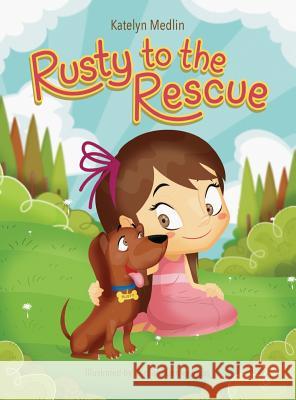 Rusty to the Rescue Katelyn Medlin Richard Gomer Vivas 9780996968966 MindStir Media