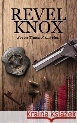 Revel Knox: Seven Times from Hell Michael Shank Bradley Cobb Joe Kelly, PH. (Dads & Daughters(r)) 9780996969932