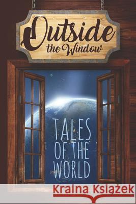 Outside the Window: Tales of the World Sage Webb Arthur Pike Dorothy Tinker 9780996982450