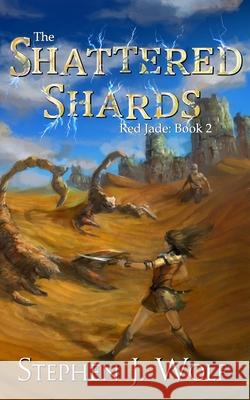 Red Jade: Book 2: The Shattered Shards Stephen J. Wolf 9780996984614 Stephen J. Wolf