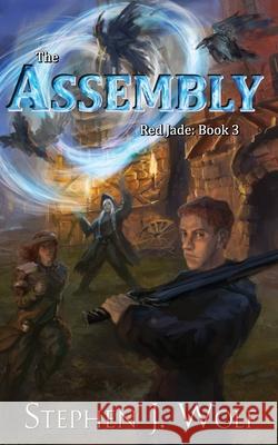 Red Jade: Book 3: The Assembly Stephen J. Wolf 9780996984638 Stephen J. Wolf