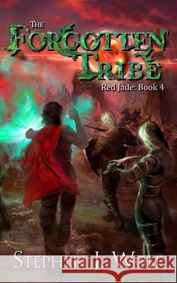 Red Jade: Book 4: The Forgotten Tribe Stephen J. Wolf 9780996984676 Stephen J. Wolf