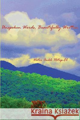 Unspoken Words, Beautifully Written Neter Ankh Hotep-El 9780996985109 Nah El Publications