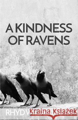 A Kindness of Ravens Rhyd Wildermuth 9780996987790 Gods&radicals