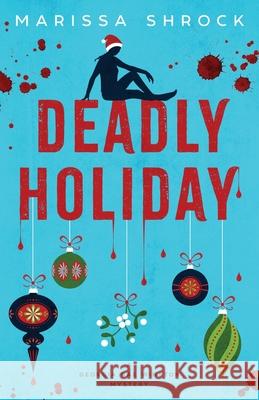 Deadly Holiday Marissa Shrock 9780996987936