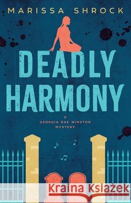 Deadly Harmony Marissa Shrock 9780996987950