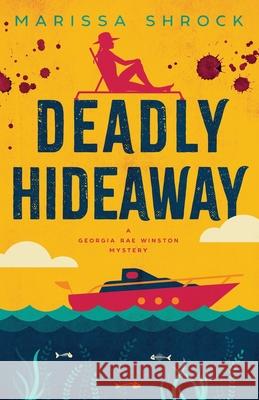 Deadly Hideaway Marissa Shrock 9780996987967