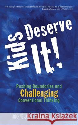 Kids Deserve It! Pushing Boundaries and Challenging Conventional Thinking Todd Nesloney Adam Welcome 9780996989640 Dave Burgess Consulting, Inc.