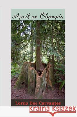 April on Olympia Lorna Dee Cervantes 9780996991261 Marsh Hawk Press
