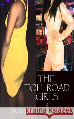 The Toll Road Girls 6 J. Ware 9780996993081 Jware