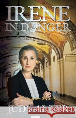 Irene in Danger: An Irene in Chicago Culinary Mystery Judy Alter 9780996993586