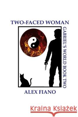 Two-Faced Woman: Book 2 in the Gabriel's World Series Alex Rian Fiano 9780996994354 Alex Fiano