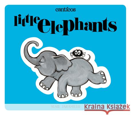 Little Elephants / Elefantitos Jaramillo, Susie 9780996995917 Encantos