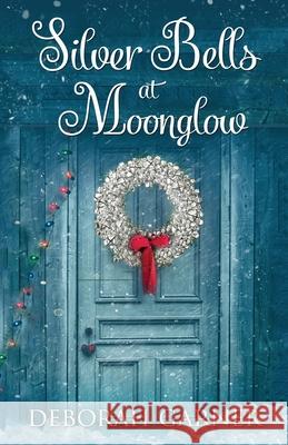 Silver Bells at Moonglow Deborah Garner 9780996996013 Cranberry Cove Press