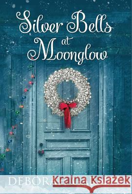 Silver Bells at Moonglow Deborah Garner 9780996996099 Cranberry Cove Press