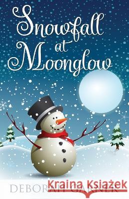 Snowfall at Moonglow Deborah Garner 9780996996143 Cranberry Cove Press